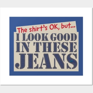 Look Good In Jeans Posters and Art